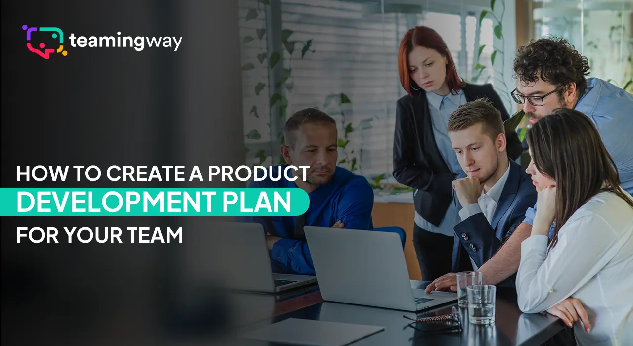 How to Create a Product Development Plan for Your Team